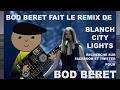 Blanche - City Lights - BOD BERET remix