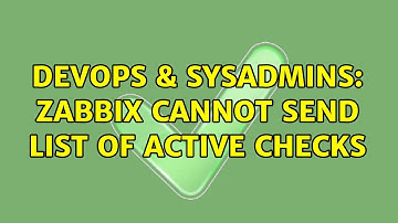 DevOps & SysAdmins: Zabbix cannot send list of active checks