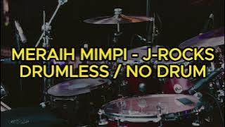 J-ROCKS - MERAIH MIMPI (DRUMLESS / NO DRUM)