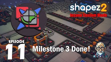 Milestone 3 Done! / Ep 11 : Shapez 2 Insane Custom