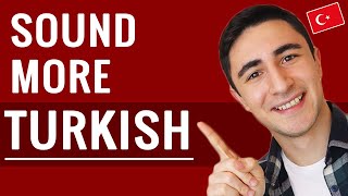3 Tips to INSTANTLY Sound Like a Native Turkish Speaker