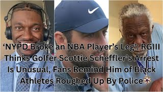 ‘NYPD Broke an NBA Player’s Leg’: RGIII Thinks Golfer Scottie Scheffler’s Arrest Is Unusual, Fans