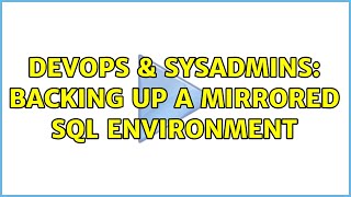 Celebrity DevOps & SysAdmins: Backing up a mirrored SQL environment Net Worth