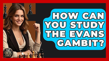 How Can You Study The Evans Gambit? - The Chess Codex
