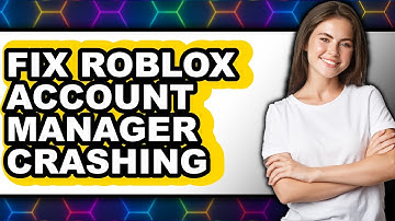 How to Fix Roblox Account Manager Crashing - Step by Step