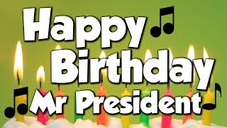 Happy Birthday Mr President! A Happy Birthday Song!