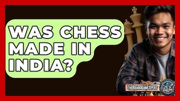 Was Chess Made In India? - The Board Game Xpert