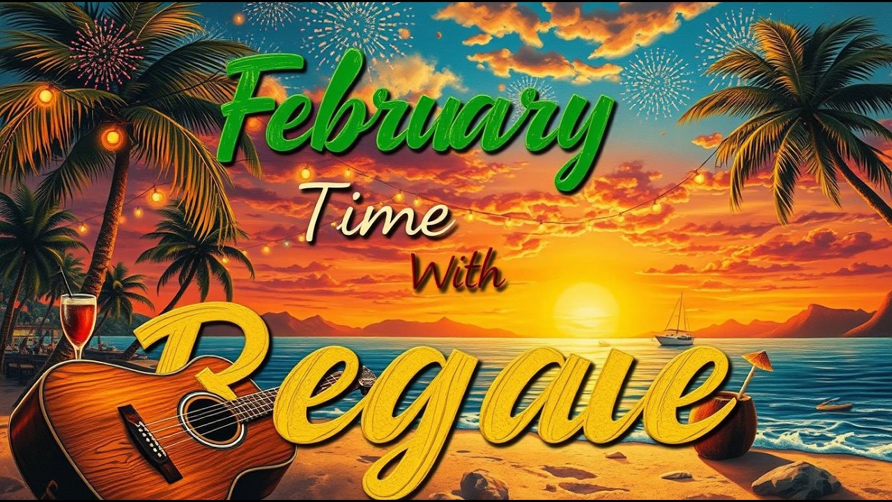 February Reggae Playlist ❤️ Soft Love Songs & Relaxing Island Music