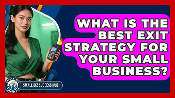 What Is The Best Exit Strategy For Your Small Business? - Small Biz Success Hub