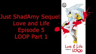 Just ShadAmy Sequel: Love and Life Episode 5 Loop (Part 1)
