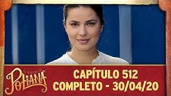 As Aventuras de Poliana | capítulo 512 - 30/04/20, completo