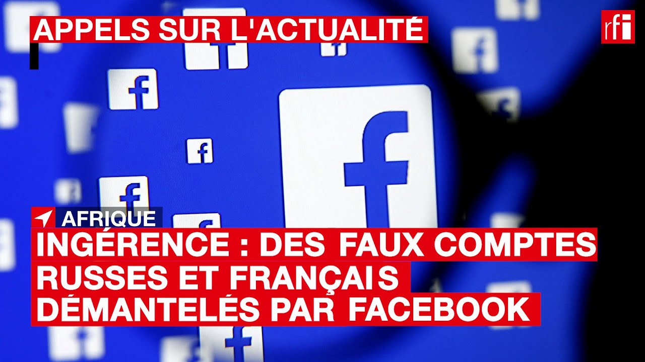 Ingérence en Afrique : des faux comptes Facebook français et russes ...