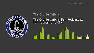 The Orville Official Fan Podcast w/ Tom Costantino (35)