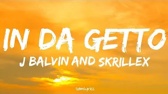 J. Balvin, Skrillex - In Da Getto (Lyrics) J. Balvin, Skrillex - In Da Getto (Lyrics)