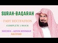 Surah Baqarah(Fast Recitation) complete in one hour || by sheikh sudias