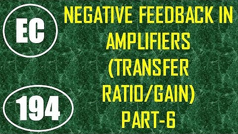 ElexCkts | Lecture-194 | Negative Feedback in Amplifiers Part-6 (Transfer Ratio/Gain)