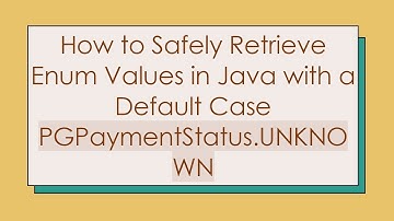 How to Safely Retrieve Enum Values in Java with a Default Case PGPaymentStatus.UNKNOWN