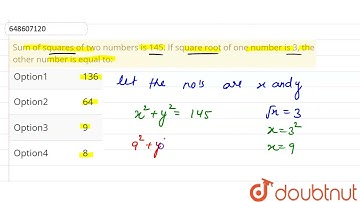 Sum of squares of two numbers is 145. If square root of one number is 3, the other number is equ...