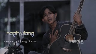 NAGIH UTANG_OCHOL DHUT COVER GILANG TAMA