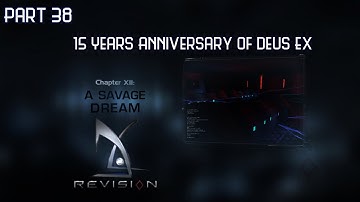 Deus Ex: Revision ~ {Chapter 11: A Savage Dream 1/2} ~ part 38