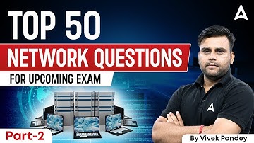 Top 50 Network Questions for Upcoming Exams | Computer Knowledge | Expert Insights by Vivek Pandey