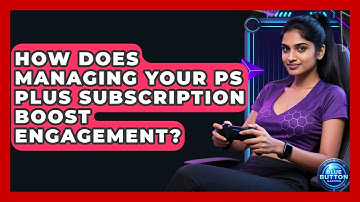 How Does Managing Your PS Plus Subscription Boost Engagement? - Blue Button Gaming