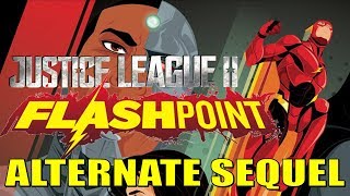 JUSTICE LEAGUE Alternate Sequel - Flashpoint!