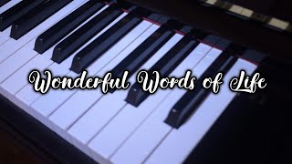 Wonderful Words OF Life -Hymn by Philip P. Bliss [Piano accompaniment]