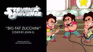 Steven Universe Big Fat Zucchini Cover By John G.