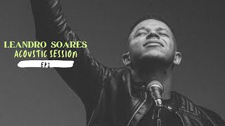 LEANDRO SOARES - ACOUSTIC SESSION (EP.2)