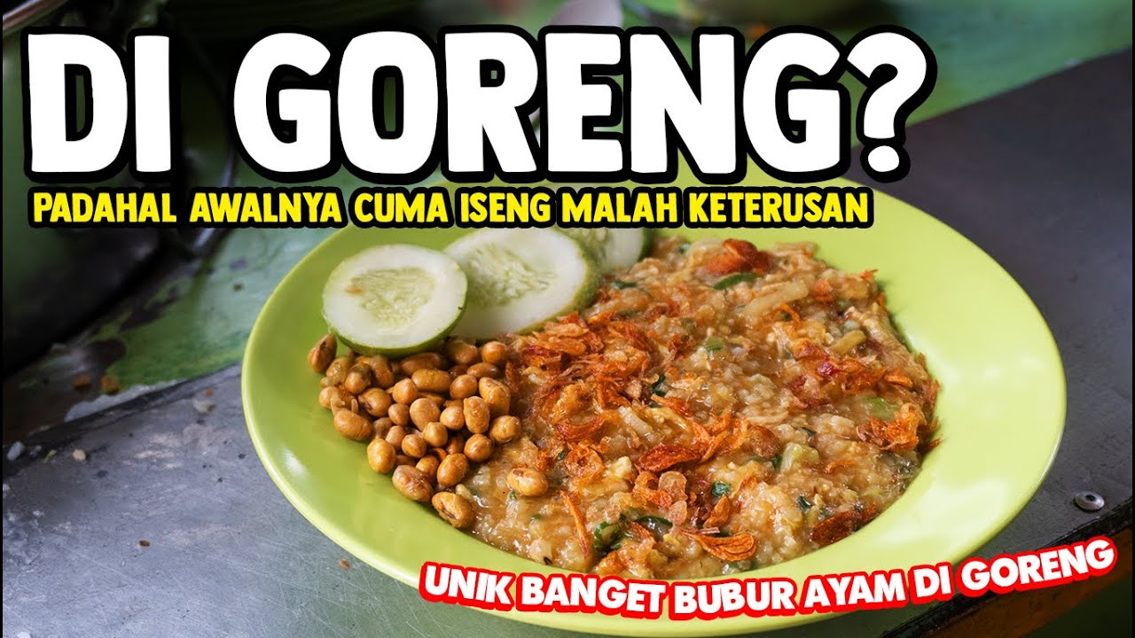 AWALNYA ISENG JADI MALAH KETERUSAN !! Unik dan jarang ada, bubur ayam di goreng
