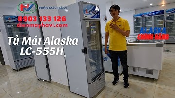 Tủ Mát Alaska LC-555H 300 Lít 1 Cửa Kính LowE