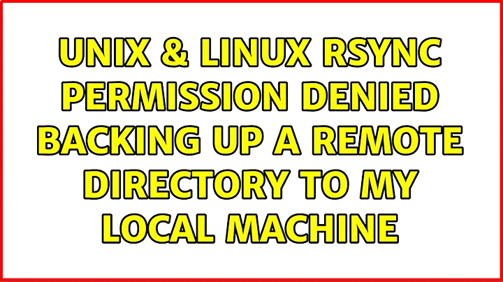 Unix & Linux: rsync Permission denied backing up a remote directory to my local machine