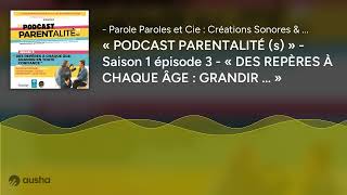  Podcast Parentalité S  - Saison 1 Épisode 3 -  Des Repères À Chaque Âge Grandir ... 
