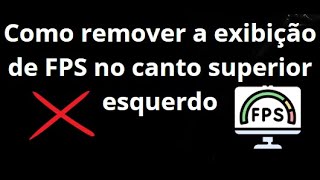 How to remove FPS display in the top left corner of the monitor? screenshot 3