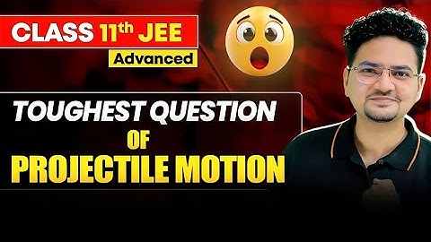 JEE Advanced: Toughest Question of Projectile Motion | Class 11 Physics Ch 3 | JEE 2026 | Abdul Sir