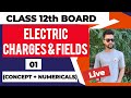Electric Charges & Fields 01 || 12th Board || Physics || Concept and Numericals || #live