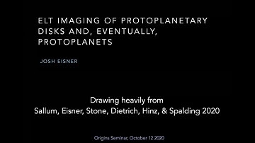 ELT Imaging of Protoplanetary Disks and, Eventually, Protoplanets - Josh Eisner (University Arizona)