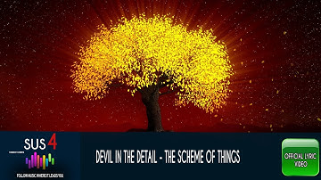 Devil In The Detail -The Scheme Of Things [Official Lyric Video]