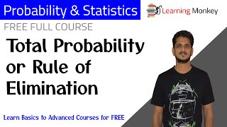 Total Probability or Rule of Elimination || Lesoon 39 || Probability & Statistics || Learning Monkey