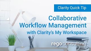 Collaborative Workflow Management with Clarity's My Workspace - Part 1