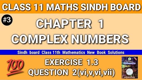Class 11 maths sindh board New book Chapter 1 Exercise 1.3 Question 2(iv,v,vi,vii) Complex Numbers