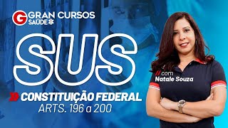 SUS com Natale Souza - Constituição Federal - arts 196 a 200