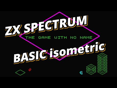 THE GAME WITH NO NAME - isometric ZX Spectrum BASIC - YouTube