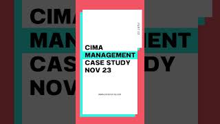 CIMA Management Case Study (MCS) NOV 23 -  Part 03 CIMA CGMA CIMAFLP studyattcs