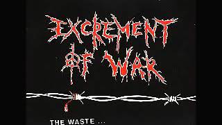 EXCREMENT OF WAR - THE WASTE AND THE GREED - EP (FULL ALBUM)