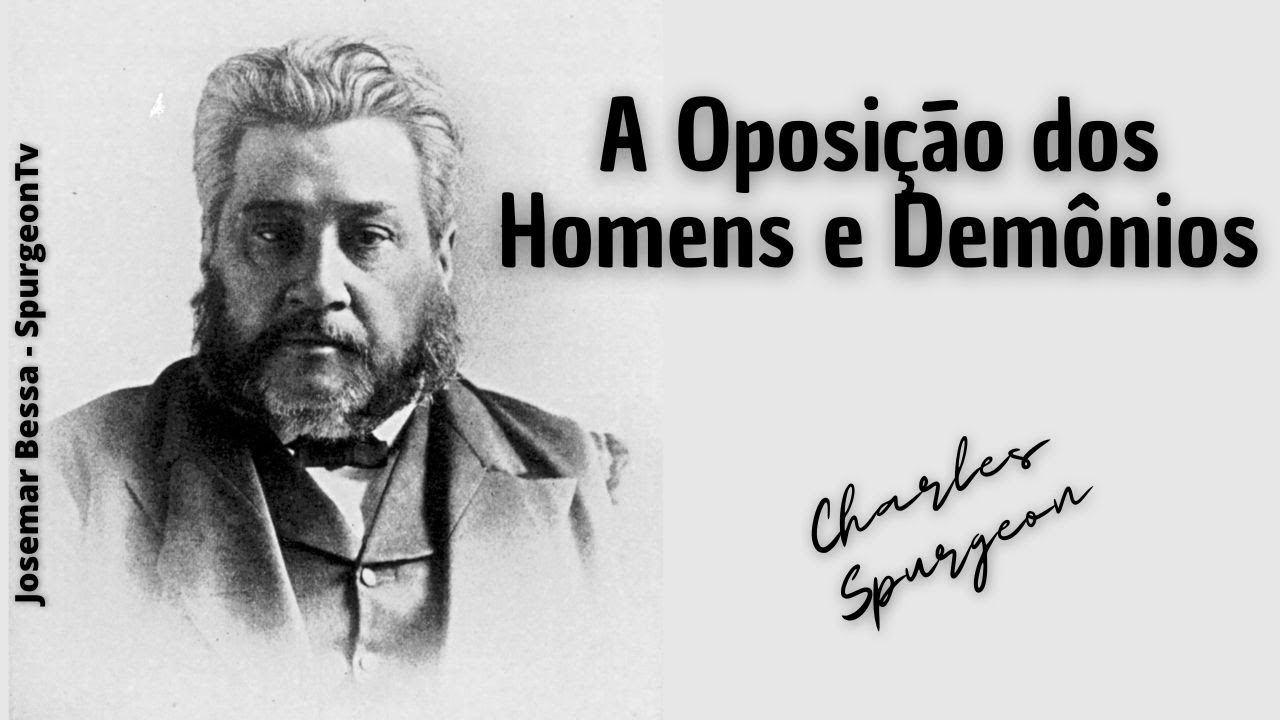 A Oposição dos Homens e Demônios | C. H. Spurgeon ( 1834 - 1892 )