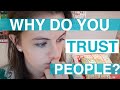 Confronting my friend // Why did I trust them?