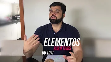 Qual o elemento subjetivo do tipo?