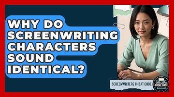 Why Do Screenwriting Characters Sound Identical? - Screenwriter
